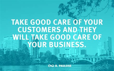 Take Good Care Of Your Customers And They Will Take Good Care Of Your