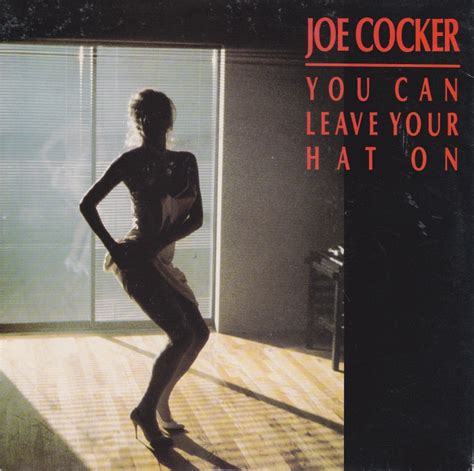 Joe Cocker You Can Leave Your Hat On
