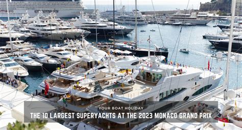The 10 Largest Superyachts At The 2023 Monaco Grand Prix