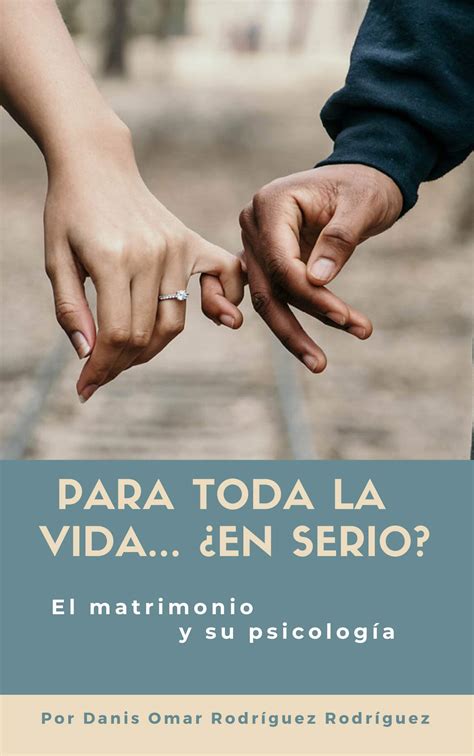 para toda la vida ¿en serio el matrimonio y su psicología by danis omar rodríguez rodríguez