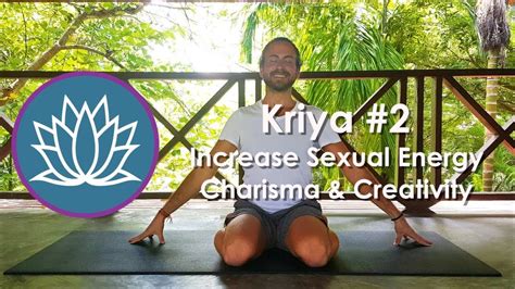 Kriya 2 Svadhistana Chakra Increase Sexual Energy Charisma And Creativity Youtube