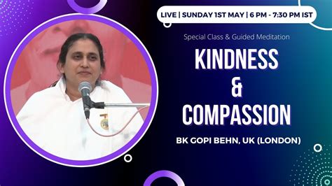 01may2022 Kindness And Compassion Class And Meditation By Bk Gopi Behn Uk London Youtube