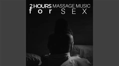 2 Hours Massage Music For Sex Youtube