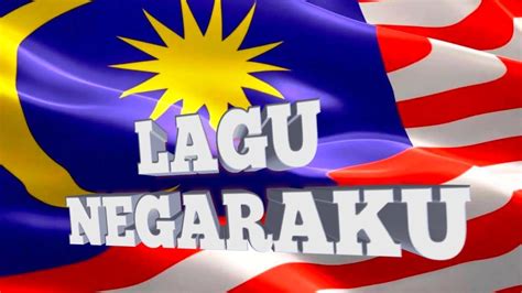 Lagu Negaraku Lagu Kebangsaan Malaysia Dengan Lirik Youtube