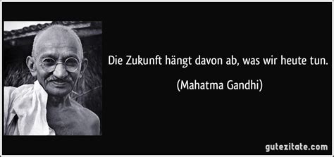 After world war i he undertook a struggle of satyagraha (nonviolent protest). Die Zukunft hängt davon ab, was wir heute tun.