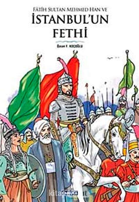 Amazon Com Fatih Sultan Mehmed Han Ve Istanbul Un Fethi 9789944905503