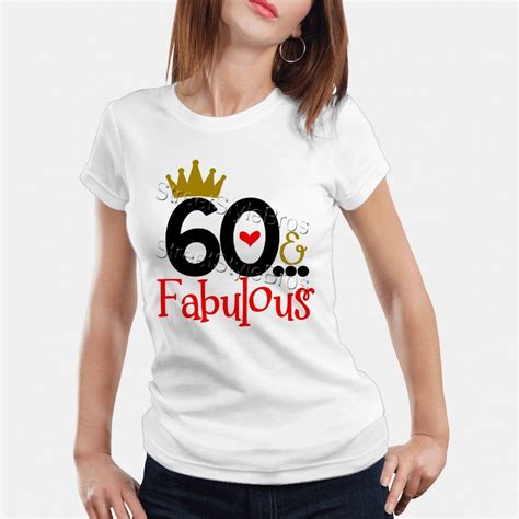 2019 Summer Women T Shirt 60 Fabulous Ladies 60th Birthday T Shirt 60