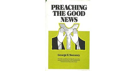 Preaching The Good News By George Edgar Sweazey