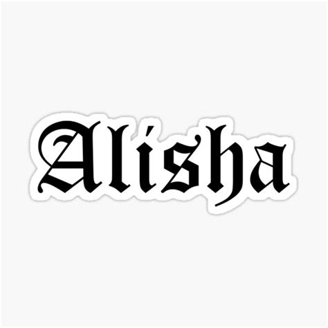 Alisha Girl Names For Wives Daughters Stickers Tees Sticker By Klonetx