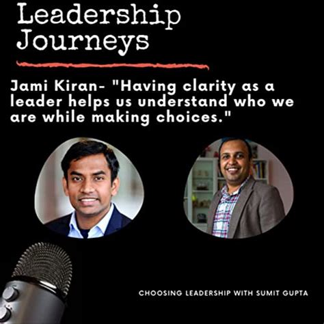 Leadership Journeys 41 Jami Kiran Having Clarity As A Leader