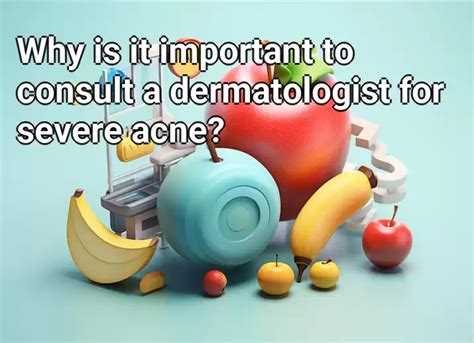 Why Is It Important To Consult A Dermatologist For Severe Acne