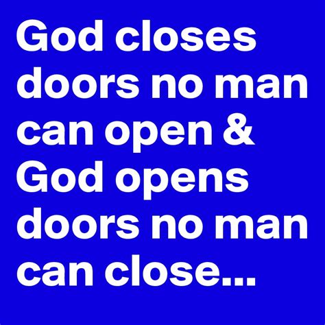 god closes doors no man can open and god opens doors no man can close post by aana on boldomatic