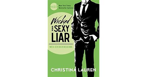 Wicked Sexy Liar Weil Ich Dich Begehre By Christina Lauren