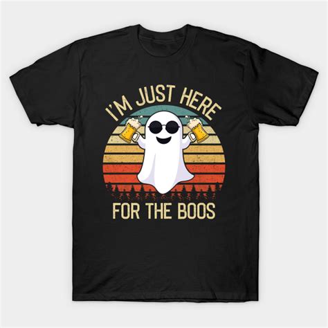 Im Just Here For The Boos Funny Halloween Ghost T Shirt Halloween T Shirt Teepublic