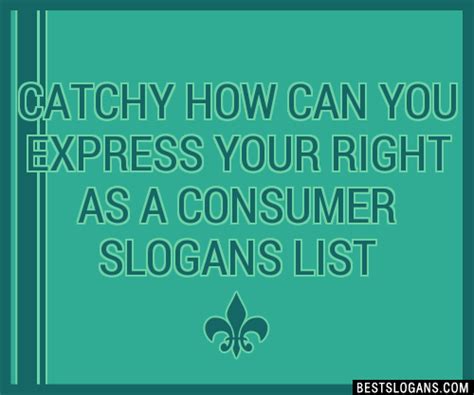 Catchy How Can You Express Your Right As A Consumer Slogans List