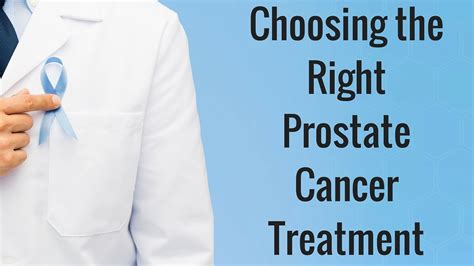Choosing The Right Prostate Cancer Treatment Youtube