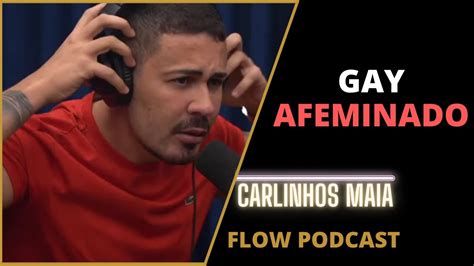 Todo Gay é Afeminado Carlinhos Maia Flow Podcast Youtube