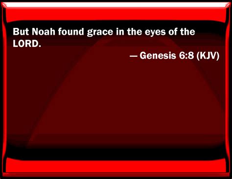 Genesis 68 But Noah Found Grace In The Eyes Of The Lord