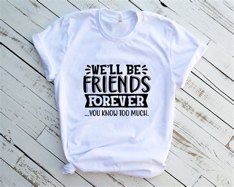 Well Be Friends Forever You Know Too Much Svg Best Etsy