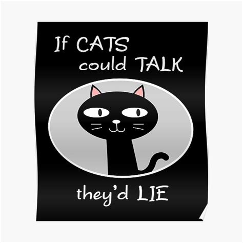 If Cats Could Talk Theyd Lie Poster By Slap Cat Redbubble