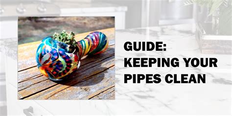How To Keep Your Weed Glass Pipes Clean Crackmacs Ca