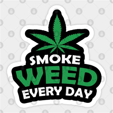 Smoke Weed Everyday Weed Sticker Teepublic