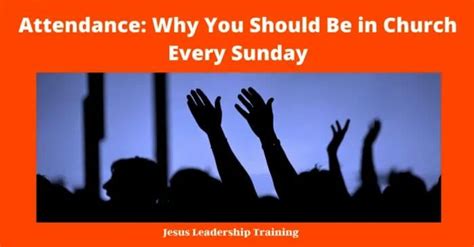 7 reasons why you should be in church every sunday 2023 church attend