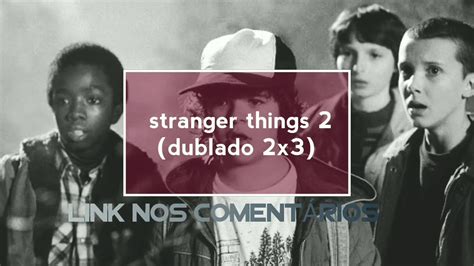 stranger things 2 temporada 03 episódio dublado HD YouTube