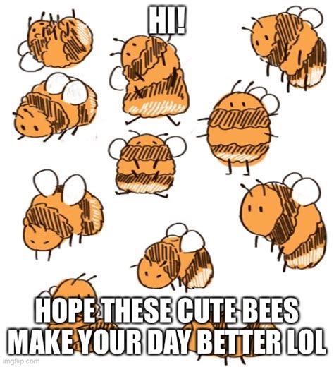 Bee Happy Today Lol Imgflip