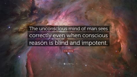Cg Jung Quote The Unconscious Mind Of Man Sees Correctly Even When