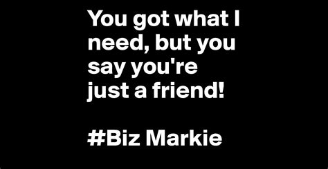 Sheet music say you just a friend lyrics biz markie quote biz markie logo biz markie georgetown biz markie house biz markie kids. You got what I need, but you say you're just a friend! # ...