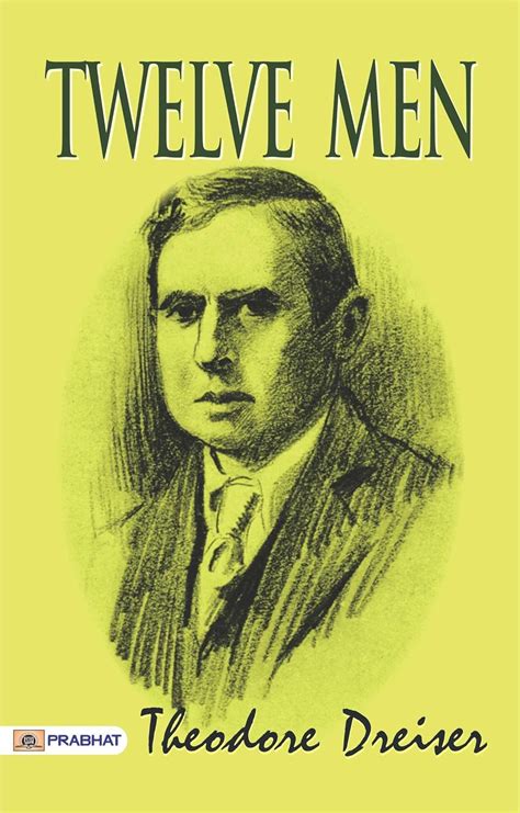 Twelve Men Theodore Dreisers Portraits Of Character Kindle Edition