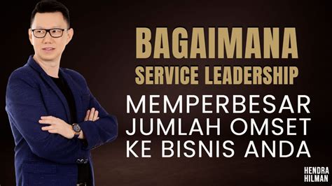 BAGAIMANA SERVICE LEADERSHIP MEMPERBESAR OMSET KE BISNIS ANDA YouTube