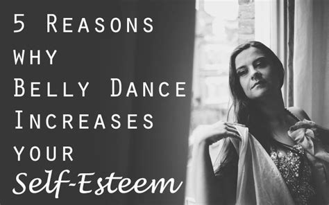 5 reasons why belly dance increases your self esteem dance pandemic