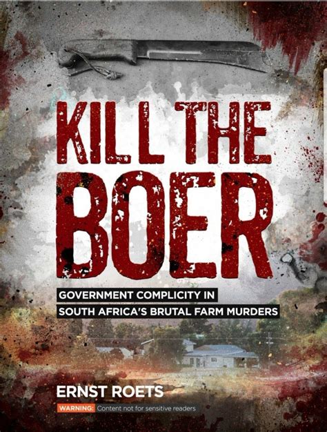 Kill The Boer Government Complicity In South Africas Brutal Farm Murders By Ernst Roets