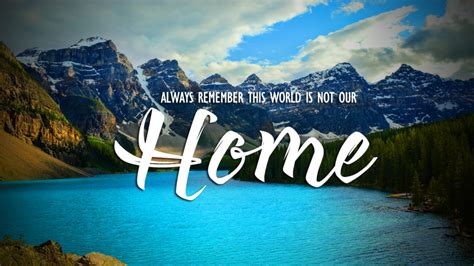 Always Remember This World Is Not Our Home Church Of Pentecost