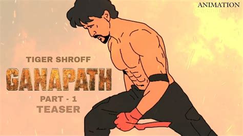 Ganapath Part 1 Teaser Tiger Shroff Animated Version Archan