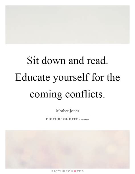 Sit Down And Read Educate Yourself For The Coming Conflicts Picture