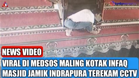 Viral Di Medsos Maling Kotak Infaq Masjid Jamik Indrapura Terekam Cctv