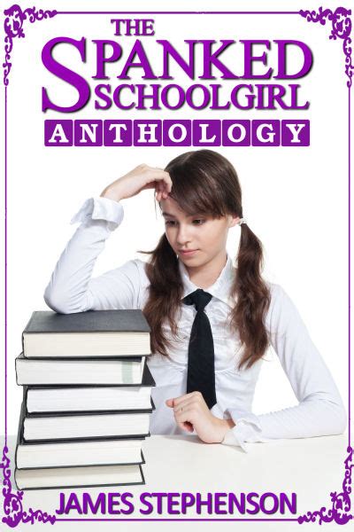 The Spanked Schoolgirl Anthology By James Stephenson Lsf Publications
