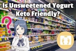 Can i eat yogurt on the ketogenic diet? Is Unsweetened Yogurt Keto Friendly? (Yes, if you . . . )