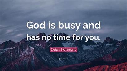 God Busy Dejan Stojanovic Quote Wallpapers Quotefancy