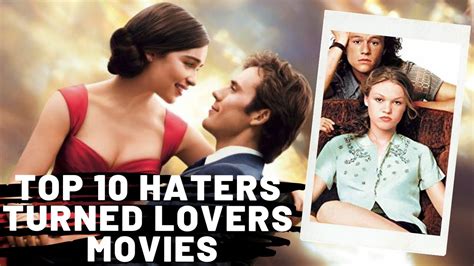 Top 10 Haters Turned Lovers Movies Must Watch 2021 Youtube