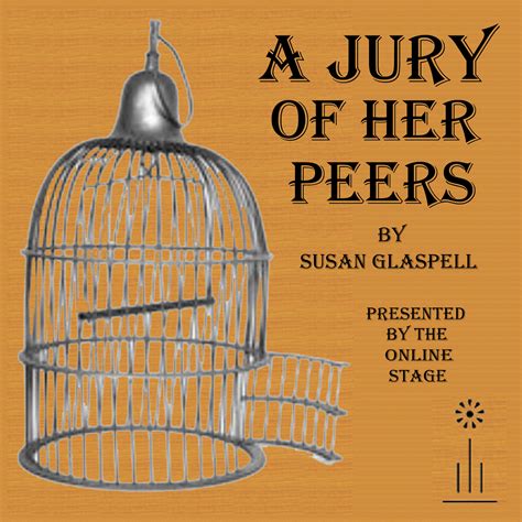 A Jury Of Her Peers The Online Stage Free Download Borrow And Streaming Internet Archive
