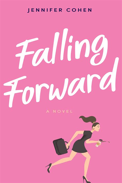 Falling Forward By Jennifer S Cohen Goodreads