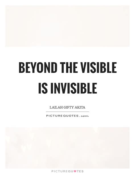 Beyond The Visible Is Invisible Picture Quotes