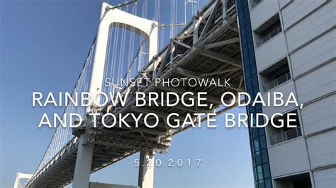 Rainbow Bridge Walk And Sunset In Odaiba And Tokyo Gate Bridge Youtube