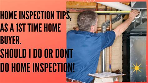 Home Inspection Tips For Buyers First Time Buyer Advice What To