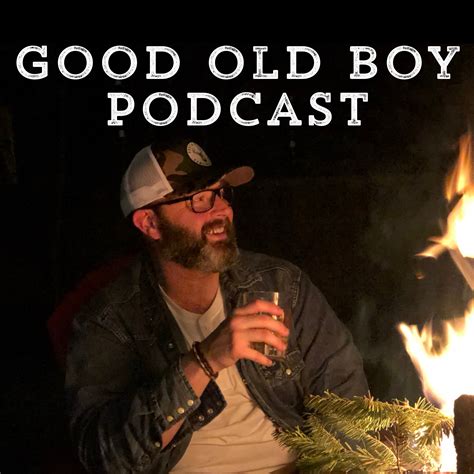 Good Old Boy Podcast Listen Via Stitcher For Podcasts