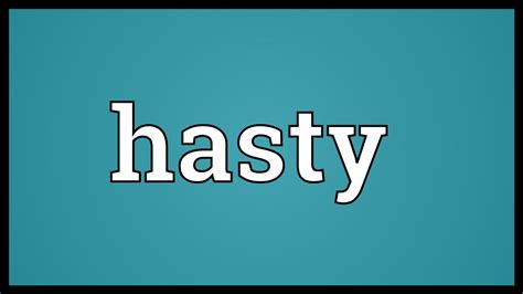 Hasty Meaning Youtube
